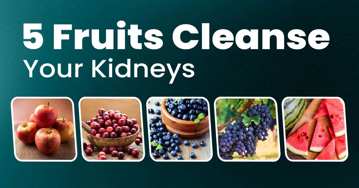 5 Fruits That Cleanse Your Kidneys